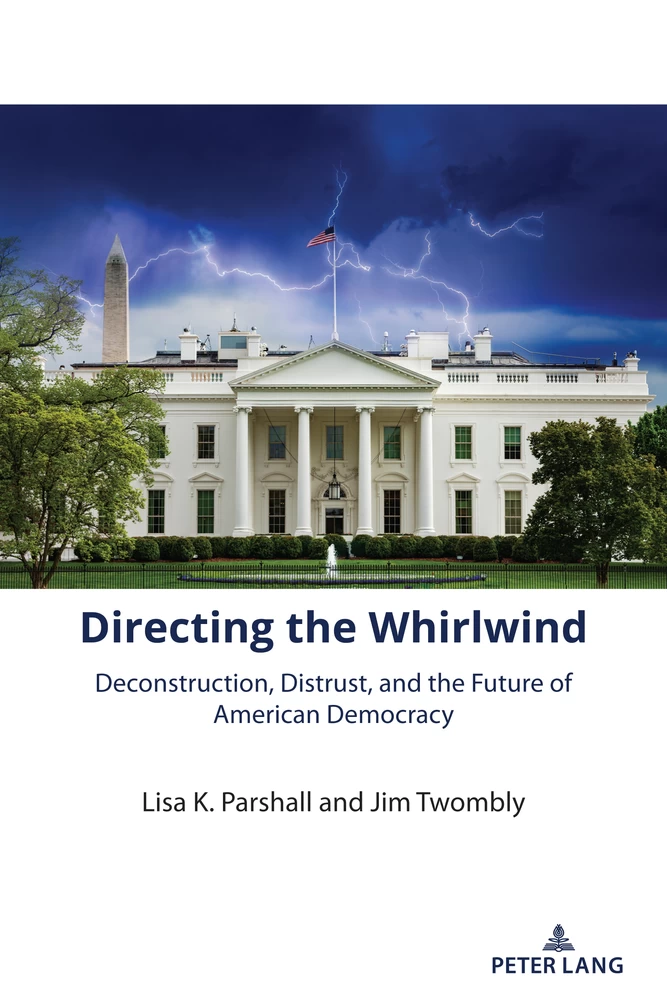 Directing the Whirlwind: Deconstruction, Distrust, and the Future of American Democracy Cover