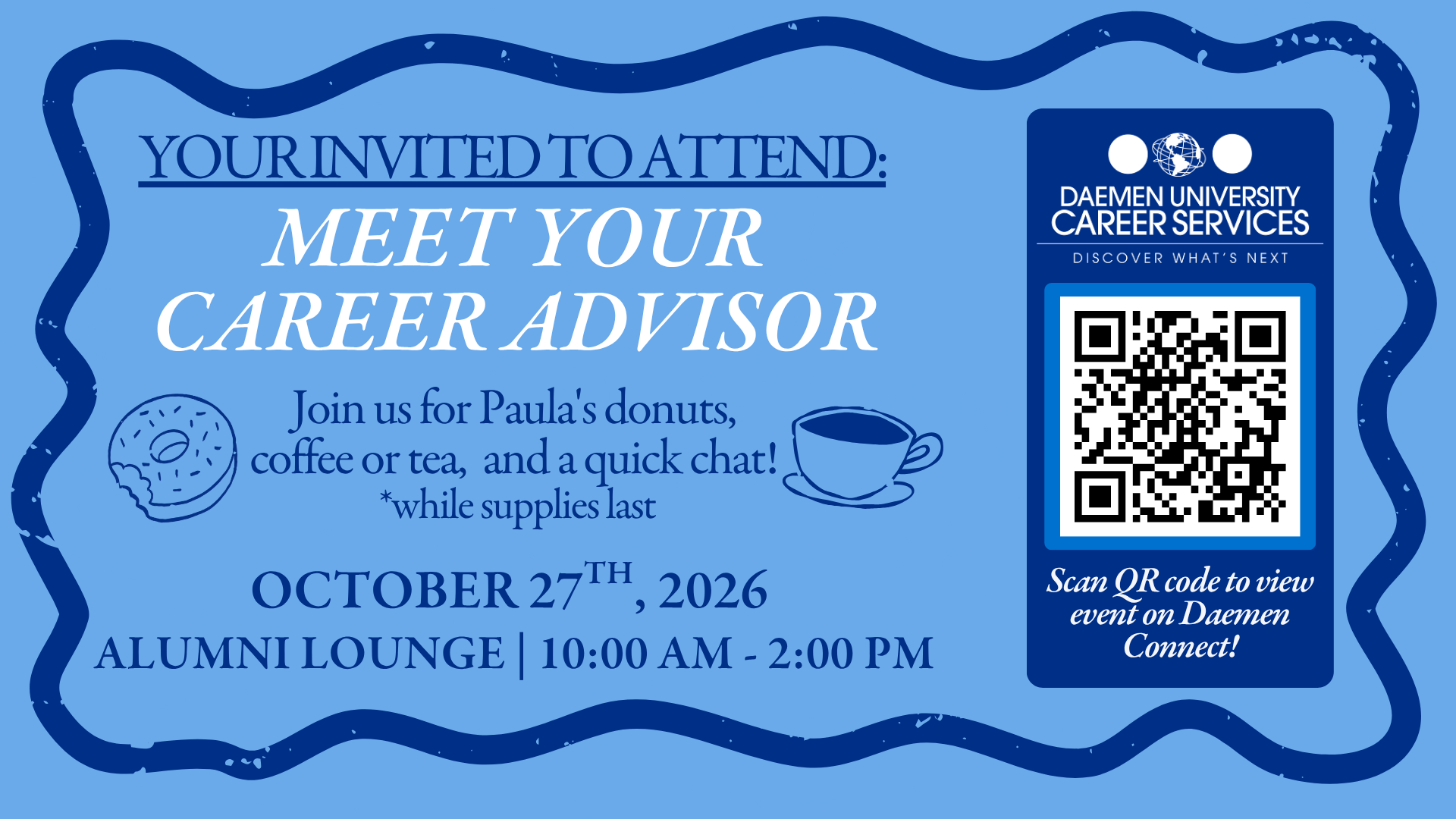 Meet Your Career Advisor event. Paula's donuts, coffee or tea, and a quick chat!  *while supplies last. October 27th, 2026. Alumni Lounge, 10:00 AM - 2:00 PM.