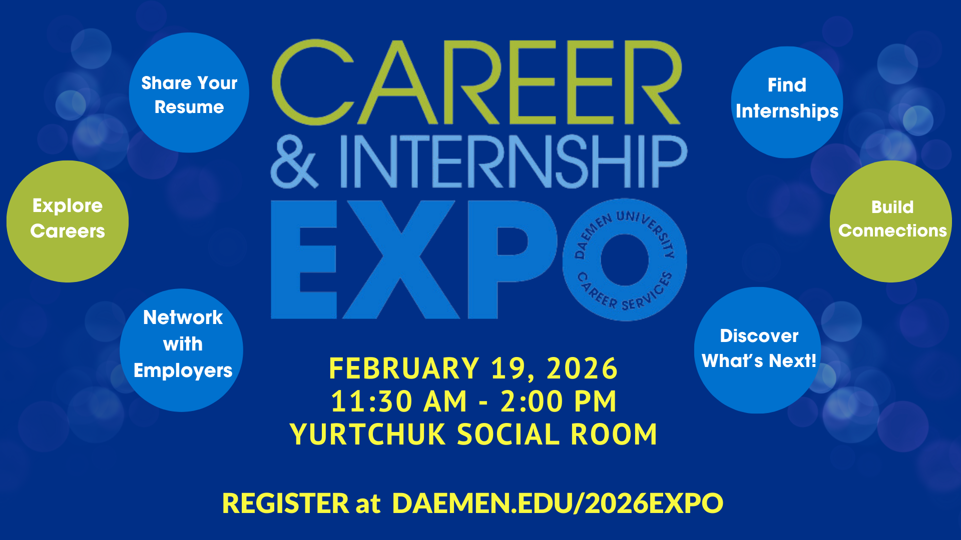 The Career & Internship Expo will be held on February 19, 2026 from 11:30 am - 2:00 pm in the Social Room. Register at Daemen.edu/2026Expo